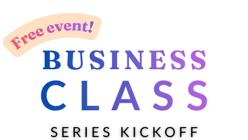 Business Class Series Kickoff